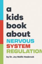 A Kids Book About Nervous System Regulation af Joy Dr Malik-Hasbrook