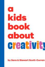 A Kids Book About Creativity af Sara Scott-Curran