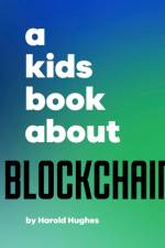 A Kids Book About Blockchain af Harold Hughes