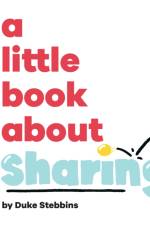 A Little Book About Sharing af Duke Stebbins