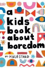 A Kids Book About Boredom af Kyle Steed