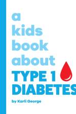 A Kids Book About Type 1 Diabetes af Karli George