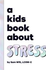 A Kids Book About Stress af Sam Wilt