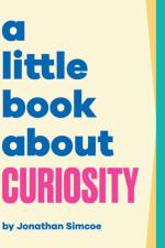 A Little Book About Curiosity af Jonathan Simcoe