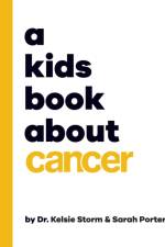 A Kids Book About Cancer af Dr Kelsie Dr Storm