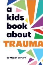 A Kids Book About Trauma af Megan Bartlett