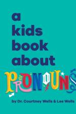 A Kids Book About Pronouns af Courtney Wells