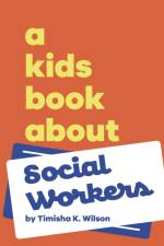 A Kids Book About Social Workers af Timisha K Wilson