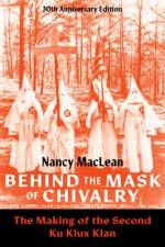 Behind the Mask of Chivalry af Nancy (William H. Chafe Distinguished Professor of History and Public Policy MacLean