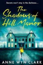 The Shadows of Hill Manor af Anne Wyn Clark