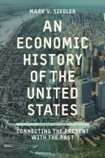 An Economic History of the United States af Mark V. (California State University Siegler