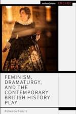 Feminism, Dramaturgy, and the Contemporary British History Play af Rebecca (University of York Benzie