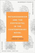 Metamodernism and the Postdigital in the Contemporary Novel af Spencer Jordan