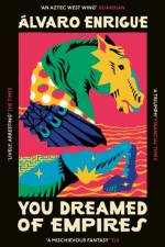 You Dreamed of Empires af Alvaro Enrigue