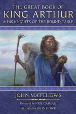 The Great Book of King Arthur and His Knights of the Round Table