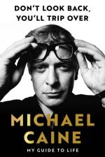 Don't Look Back, You'll Trip Over af Michael Caine