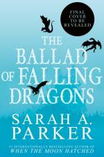 The Ballad of Falling Dragons af Sarah A. Parker