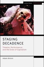 Staging Decadence af Adam (Goldsmiths University of London Alston