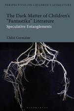 The Dark Matter of Children’s 'Fantastika' Literature af Dr Chloe (Manchester Metropolitan University Germaine