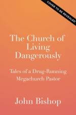 The Church of Living Dangerously af John Lee Bishop