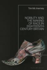 Nobility and the Making of Race in Eighteenth-Century Britain af Tim Mc (Universite Paris 8 Inerney