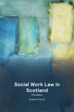 Social Work Law in Scotland af Andrew (Edinburgh Law School Farrer