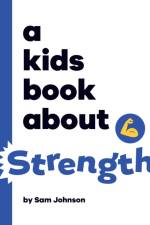A Kids Book About Strength af Sam Johnson