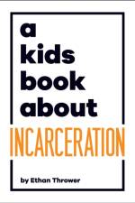 A Kids Book About Incarceration af Ethan Thrower