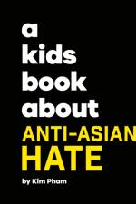 A Kids Book About Anti-Asian Hate af Kim Pham