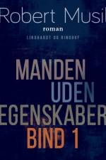 Manden uden egenskaber - Bind 1