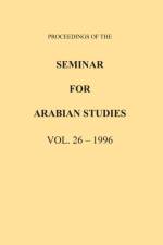 Proceedings of the Seminar for Arabian Studies Volume 26 1996