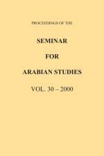 Proceedings of the Seminar for Arabian Studies Volume 30 2000