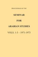 Proceedings of the Seminar for Arabian Studies Volume 1-3 1971
