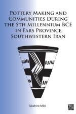 Pottery Making and Communities During the 5th Millennium Bce in Fars Province, Southwestern Iran af Takehiro Miki