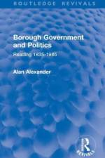 Borough Government and Politics af Alan Alexander