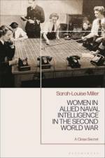 Women in Allied Naval Intelligence in the Second World War af Sarah-Louise Miller