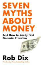Seven Myths About Money af Rob Dix