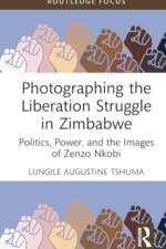 Photographing the Liberation Struggle in Zimbabwe af Lungile Augustine Tshuma