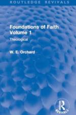 Foundations of Faith Volume 1 af W. E. Orchard