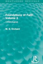 Foundations of Faith Volume 2 af W. E. Orchard