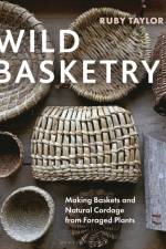 Wild Basketry af Ruby Taylor