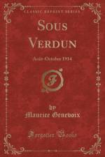 Sous Verdun: Aout-Octobre 1914 (Classic Reprint) af Maurice Genevoix