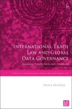 International Trade Law and Global Data Governance af Neha (Graduate Institute Mishra