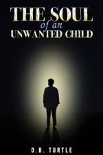 The Soul of an Unwanted Child af D.B. Turtle