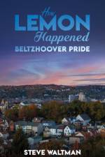 How Lemon Happened – Beltzhoover Pride af Steve Waltman