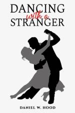 Dancing with a Stranger af Daniel W. Hood