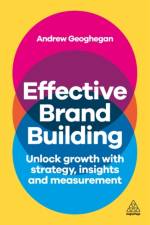 Effective Brand Building af Andrew Geoghegan