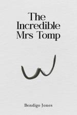 The Incredible Mrs Tomp af Bendigo Jones