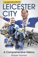 The Highs and Lows of Leicester City af Robert Garner
