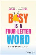 Busy Is a Four-Letter Word af Kishshana Palmer